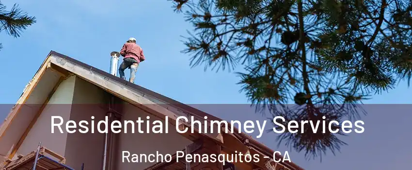 Residential Chimney Services Rancho Penasquitos - CA
