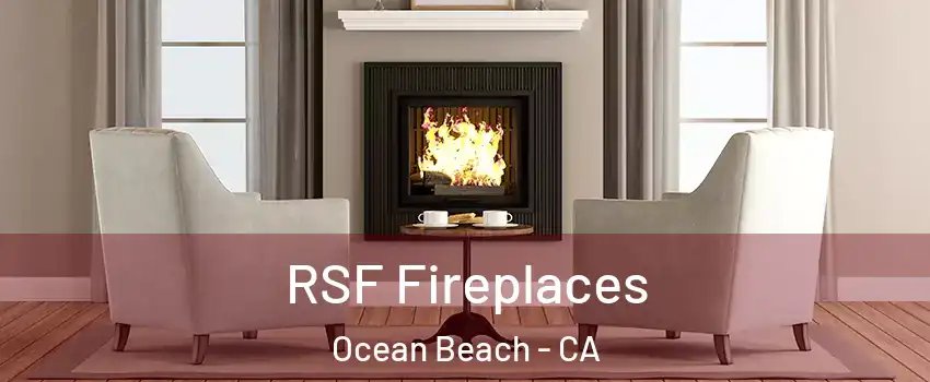 RSF Fireplaces Ocean Beach - CA
