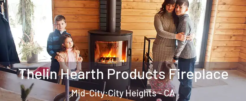 Thelin Hearth Products Fireplace Mid-City:City Heights - CA