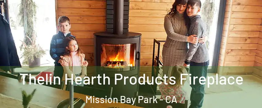 Thelin Hearth Products Fireplace Mission Bay Park - CA