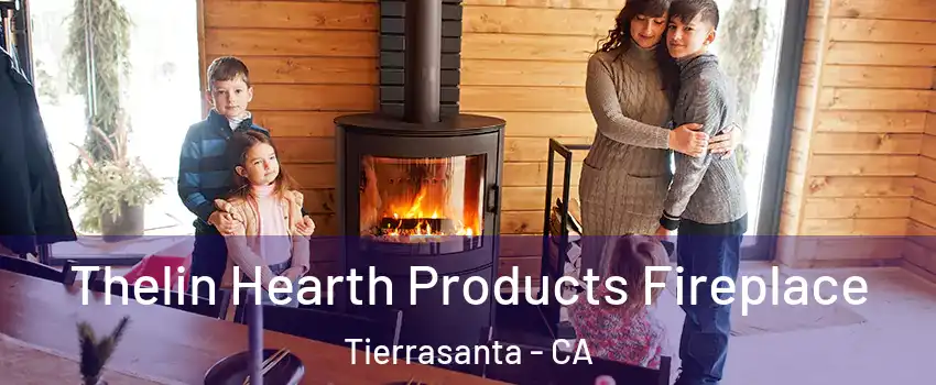 Thelin Hearth Products Fireplace Tierrasanta - CA