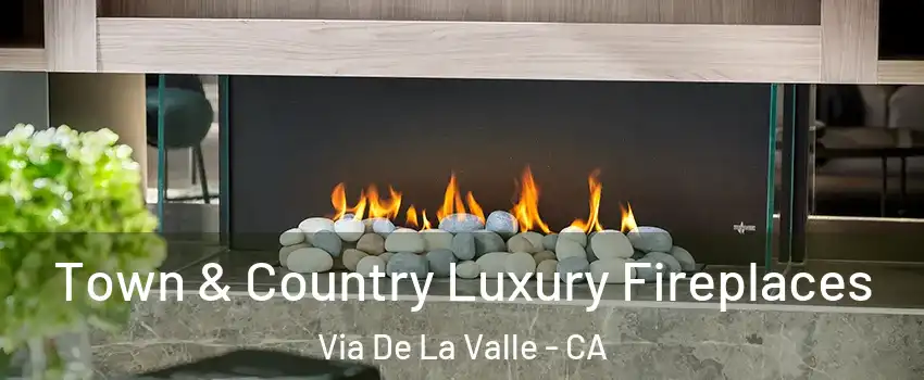 Town & Country Luxury Fireplaces Via De La Valle - CA