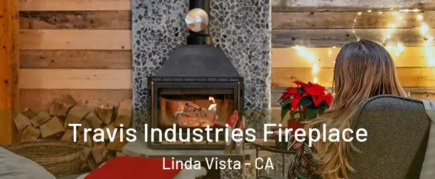 Travis Industries Fireplace Linda Vista - CA