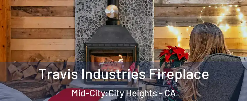Travis Industries Fireplace Mid-City:City Heights - CA