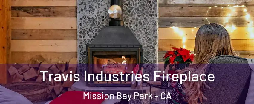 Travis Industries Fireplace Mission Bay Park - CA