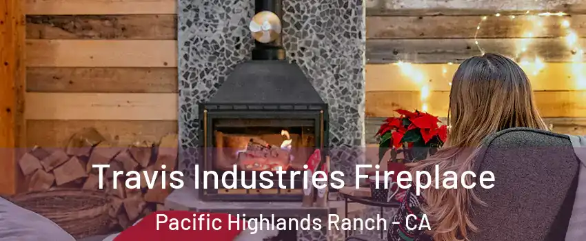 Travis Industries Fireplace Pacific Highlands Ranch - CA