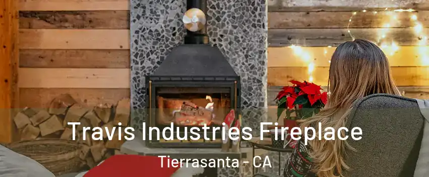 Travis Industries Fireplace Tierrasanta - CA