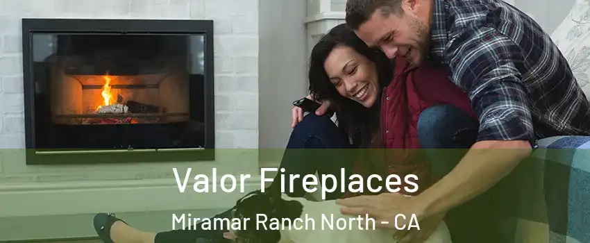 Valor Fireplaces Miramar Ranch North - CA