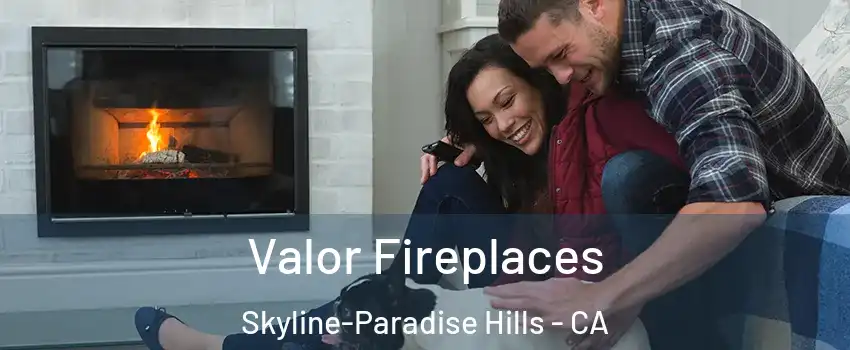 Valor Fireplaces Skyline-Paradise Hills - CA