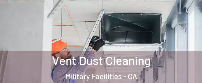Vent Dust Cleaning Military Facilities - CA