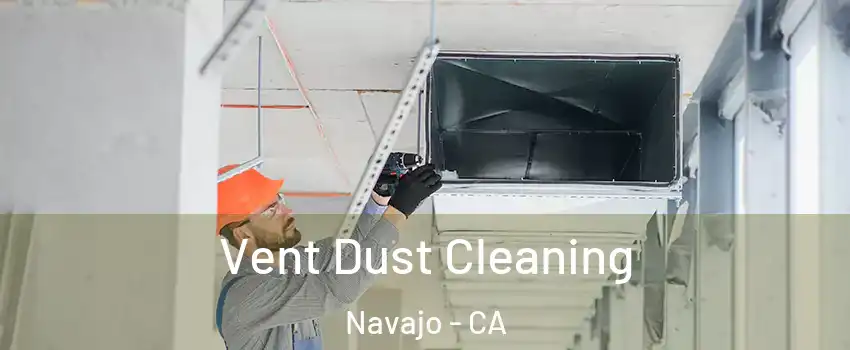 Vent Dust Cleaning Navajo - CA