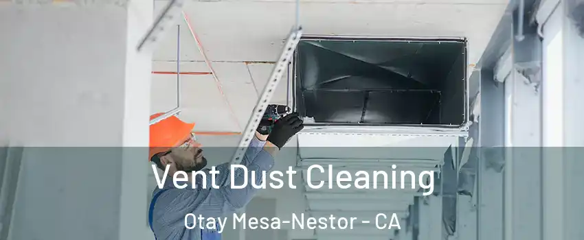 Vent Dust Cleaning Otay Mesa-Nestor - CA