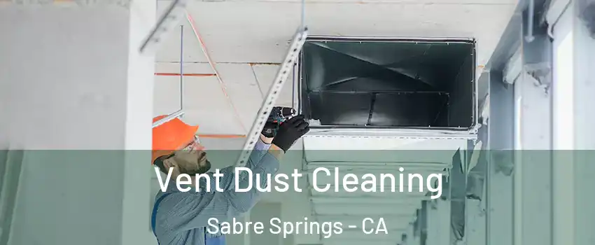 Vent Dust Cleaning Sabre Springs - CA