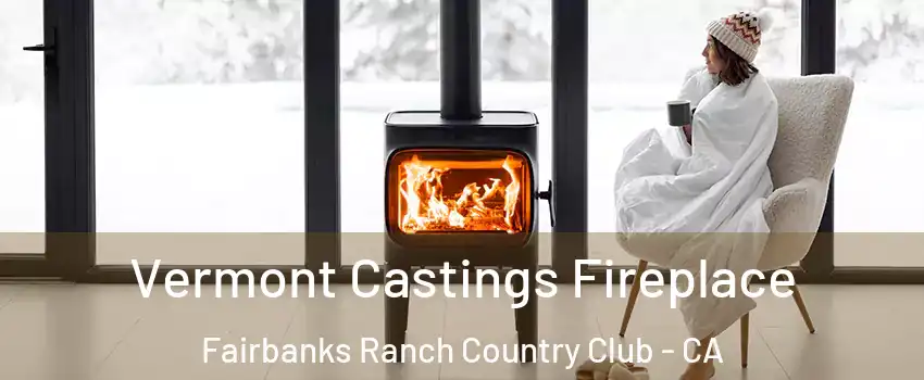 Vermont Castings Fireplace Fairbanks Ranch Country Club - CA