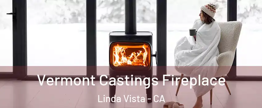 Vermont Castings Fireplace Linda Vista - CA