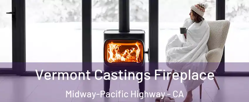Vermont Castings Fireplace Midway-Pacific Highway - CA