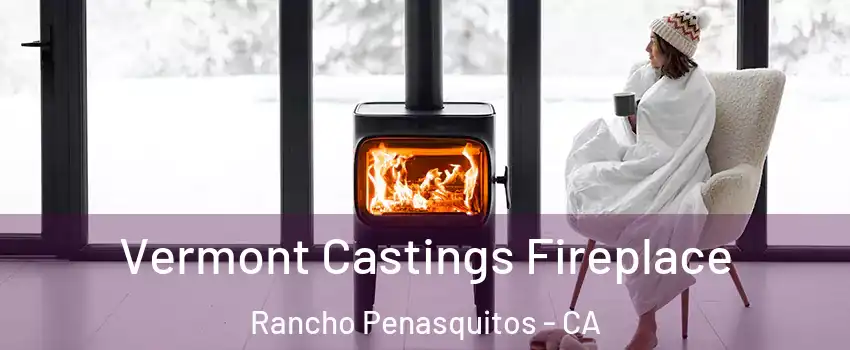 Vermont Castings Fireplace Rancho Penasquitos - CA