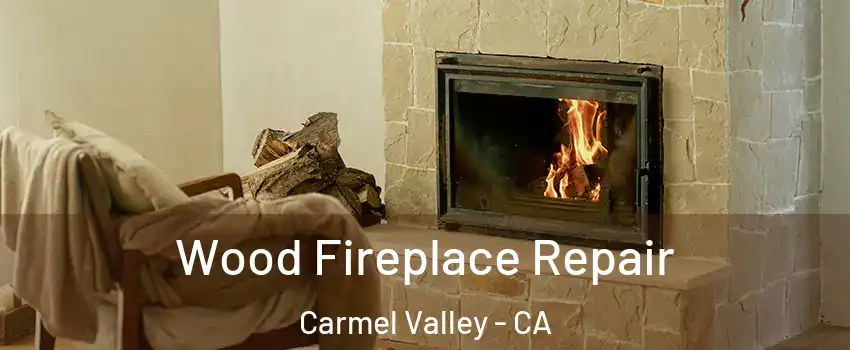 Wood Fireplace Repair Carmel Valley - CA