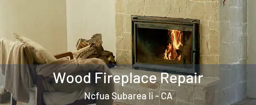 Wood Fireplace Repair Ncfua Subarea Ii - CA