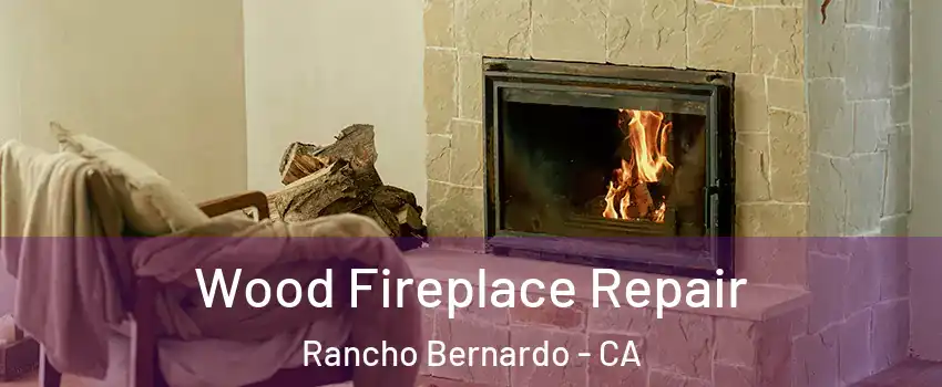 Wood Fireplace Repair Rancho Bernardo - CA