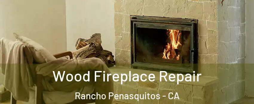 Wood Fireplace Repair Rancho Penasquitos - CA