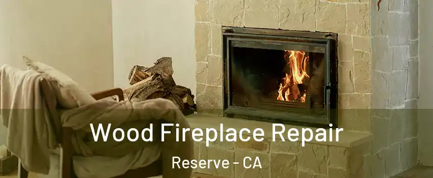 Wood Fireplace Repair Reserve - CA