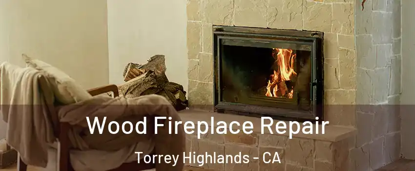 Wood Fireplace Repair Torrey Highlands - CA