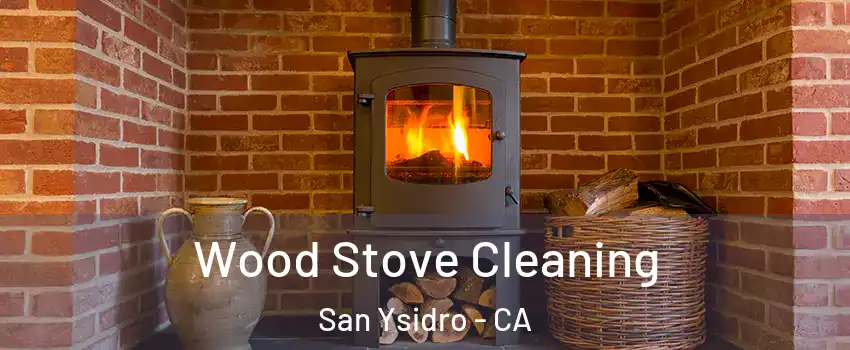 Wood Stove Cleaning San Ysidro - CA
