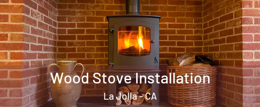 Wood Stove Installation La Jolla - CA