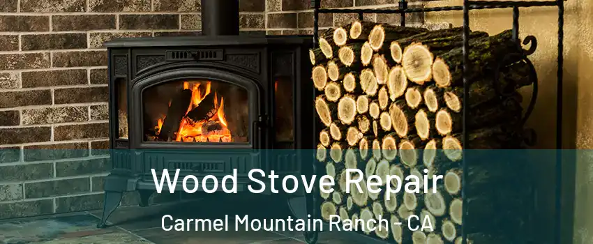 Wood Stove Repair Carmel Mountain Ranch - CA