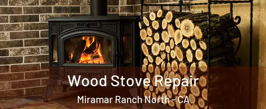 Wood Stove Repair Miramar Ranch North - CA