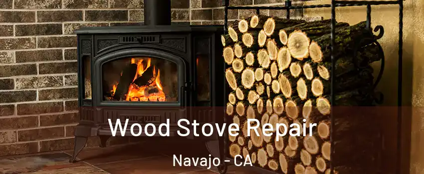 Wood Stove Repair Navajo - CA