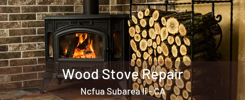 Wood Stove Repair Ncfua Subarea Ii - CA