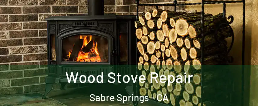 Wood Stove Repair Sabre Springs - CA