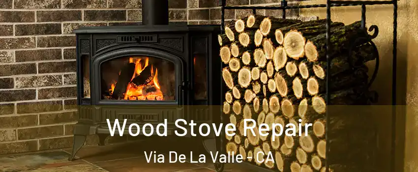 Wood Stove Repair Via De La Valle - CA